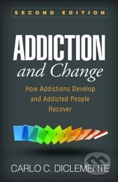 Kniha: Addiction and Change, Second Edition (Carlo C. DiClemente). Guilford Press, 2018