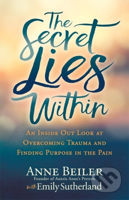 Kniha: The Secret Lies Within (Anne Beiler a Emily Sutherland). Morgan James Publishing, 2019