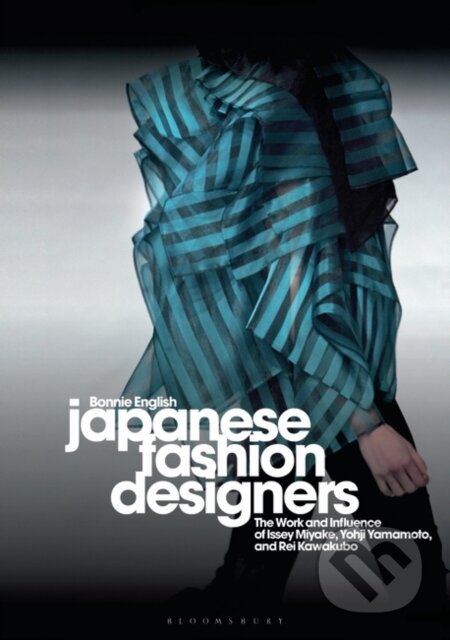 Kniha: Japanese Fashion Designers (Professor Bonnie English). Bloomsbury, 2018