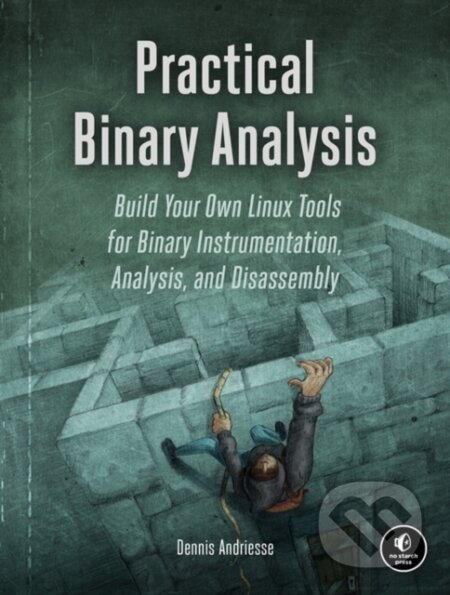 Kniha: Practical Binary Analysis (Dennis Andriesse). No Starch, 2018