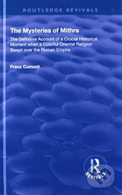 Kniha: The Mysteries of Mithra (Franz Cumont). Routledge, 2018