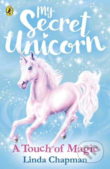 Kniha: My Secret Unicorn: A Touch of Magic (Linda Chapman). Puffin Books, 2018