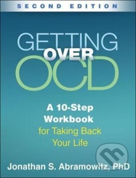Kniha: Getting Over OCD, Second Edition (Jonathan S. Abramowitz). Guilford Press, 2018