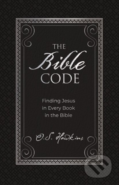 Kniha: The Bible Code (O. S. Hawkins). Thomas Nelson Publishers, 2020