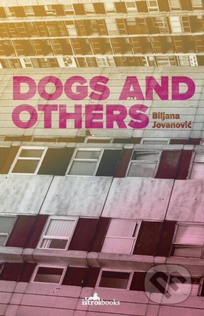 Kniha: Dogs and Others (Biljana Jonanovic). Istros Books, 2018