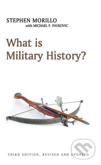Kniha: What is Military History? (Stephen Morillo). Polity Press, 2017