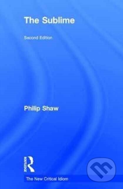 Kniha: The Sublime (Philip Shaw). Routledge, 2017