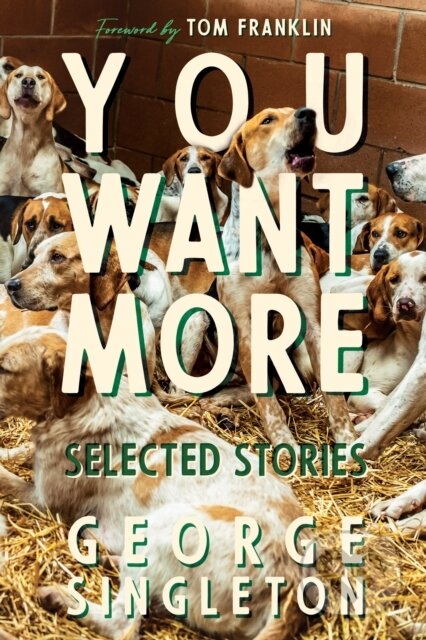 Kniha: You Want More (George Singleton). Hub City Press, 2020
