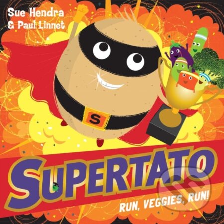 Kniha: Supertato Run, Veggies, Run! (Paul Linnet a Sue Hendra). Simon & Schuster, 2017