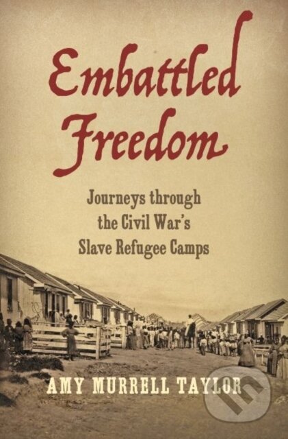 Kniha: Embattled Freedom (Amy Murrell Taylor). The University of North Carolina, 2018
