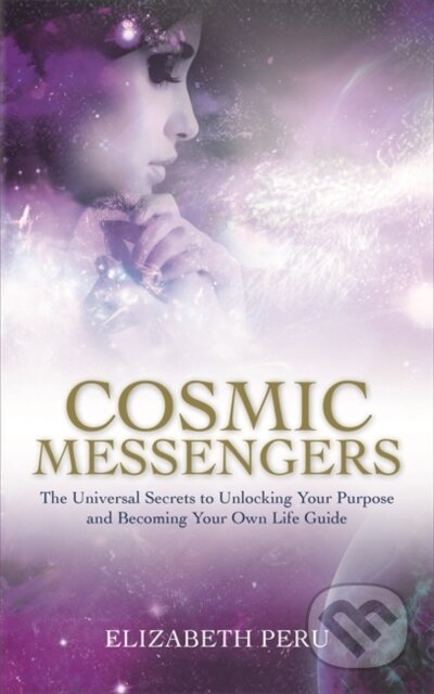 Kniha: Cosmic Messengers (Elizabeth Peru). Hay House, 2018