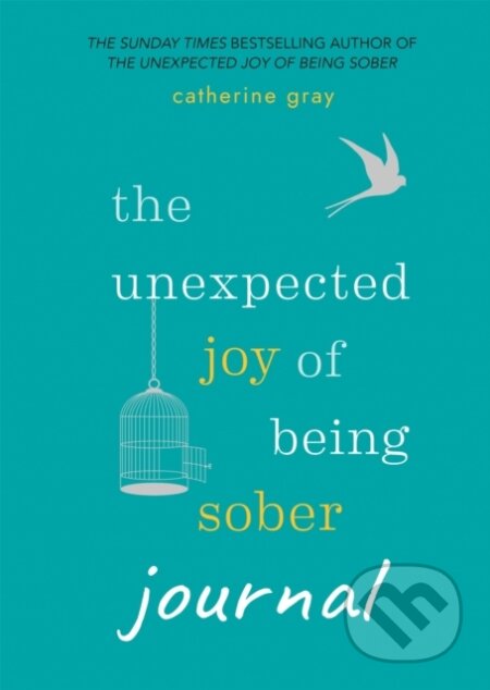 Kniha: The Unexpected Joy of Being Sober Journal (Gray Catherine). Aster, 2018