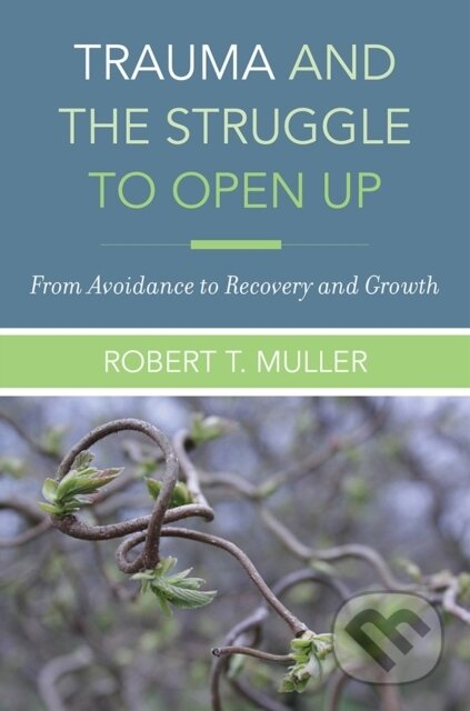 Kniha: Trauma and the Struggle to Open Up (Robert T. Muller). WW Norton & Co, 2018