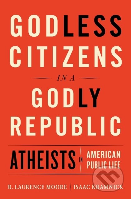 Kniha: Godless Citizens in a Godly Republic (Isaac Kramnick a R. Laurence Moore). WW Norton & Co, 2018