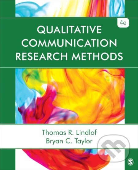 Kniha: Qualitative Communication Research Methods (Bryan C. Taylor a Thomas R. Lindlof). Sage Publications, 2018