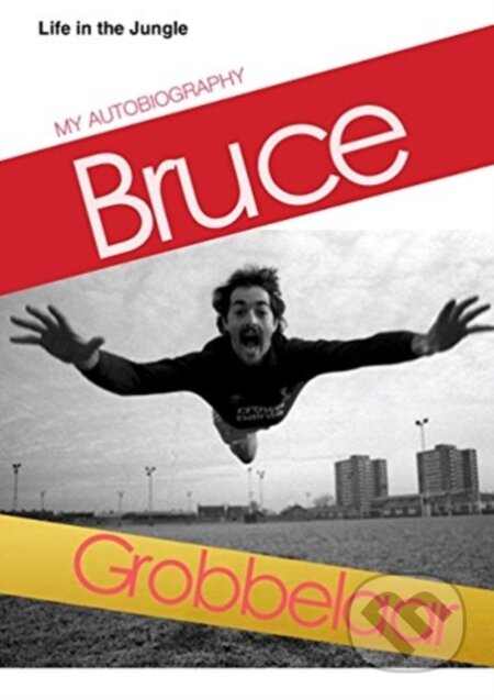 Kniha: Life in a Jungle (Bruce Grobbelaar). , 2020