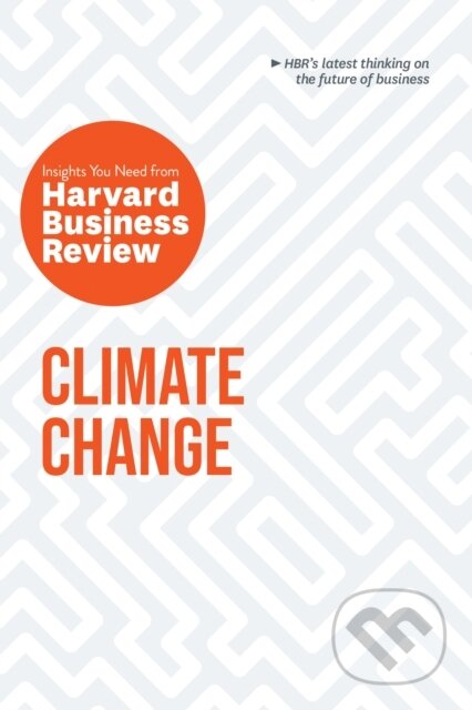 Kniha: Climate Change: The Insights You Need from Harvard Business Review (Andrew McAfee, Yvette Mucharraz y Cano, Harvard Business Review, Dante Disparte a Andrew Winston). Harvard Business Review Press, 2020