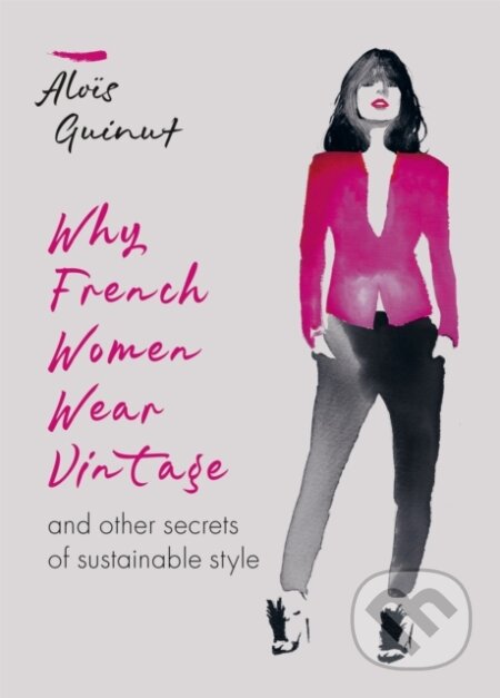 Kniha: Why French Women Wear Vintage (Guinut Alo S). Mitchell Beazley, 2020