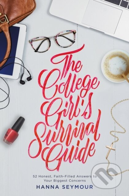 Kniha: The College Girl's Survival Guide (Hanna Seymour). FaithWords, 2018