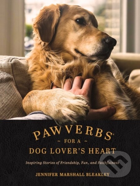 Kniha: Pawverbs for a Dog Lover's Heart (Bleakley Jennifer Ma). Tyndale House Publishers, 2020