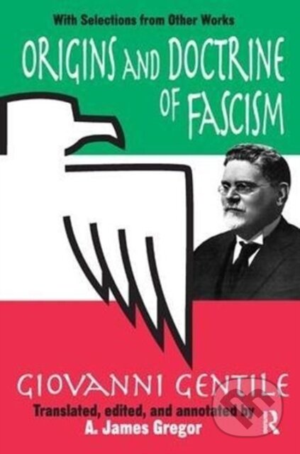 Kniha: Origins and Doctrine of Fascism (Giovanni Gentile). Routledge, 2017