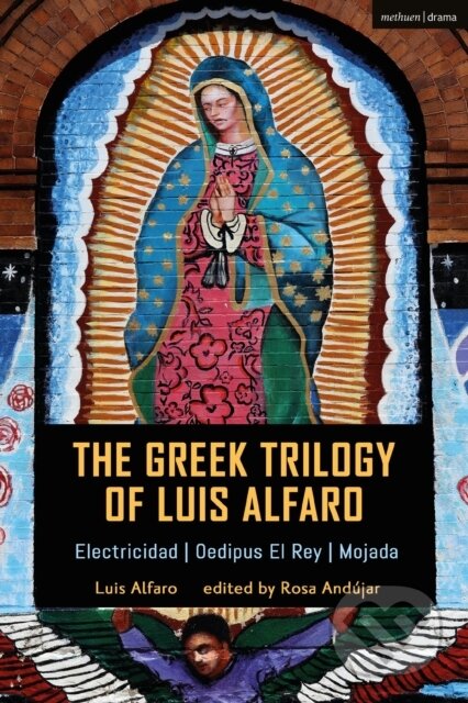 Kniha: The Greek Trilogy of Luis Alfaro (Luis Alfaro a Rosa Andujar). Methuen Drama, 2020