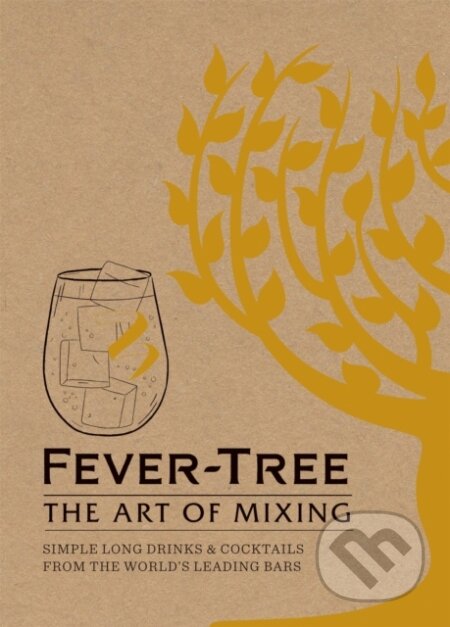 Kniha: Fever Tree - The Art of Mixing (FeverTree Limited). Mitchell Beazley, 2017