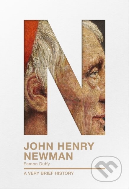 Kniha: John Henry Newman: A Very Brief History (E Duffy). SPCK Publishing, 2020