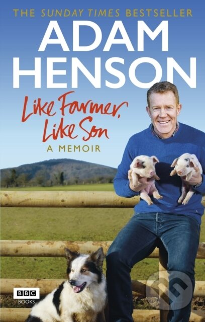 Kniha: Like Farmer, Like Son (Adam Henson). BBC Books, 2017