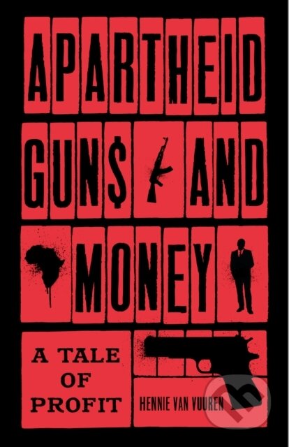 Kniha: Apartheid Guns and Money (Hennie Van Vuuren). C Hurst & Co Publishers, 2018