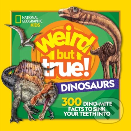 Kniha: Weird But True Dinosaurs (National Geographic Kids). National Geographic Kids, 2020