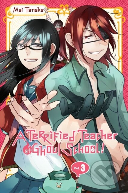 Kniha: A Terrified Teacher at Ghoul School!, Vol. 3 (Haley Amanda, Mai Tanaka a Lys Blakeslee). Yen Press, 2018