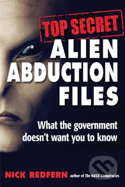 Kniha: Top Secret Alien Abduction Files (Nick Redfern). , 2018