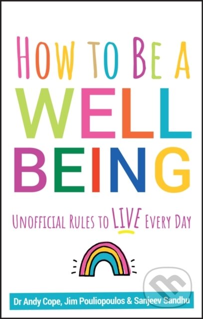 Kniha: How to Be a Well Being (Andy Cope, Sanjeev Sandhu a James Pouliopoulos). Capstone, 2020