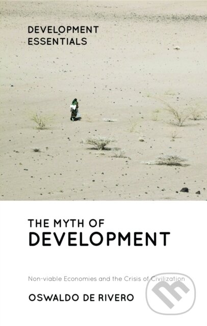 Kniha: The Myth of Development (Oswaldo De Rivero). Zed Books, 2019