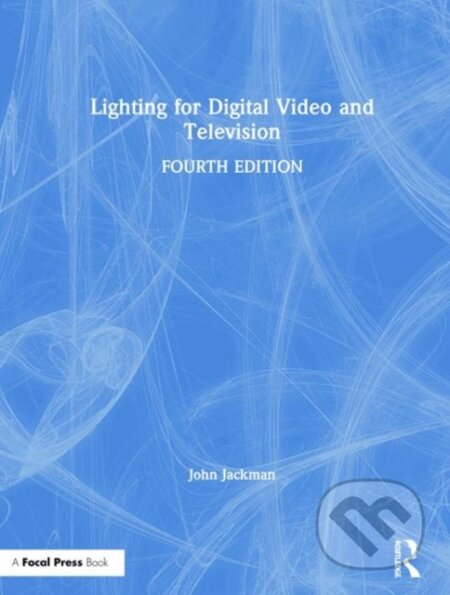 Kniha: Lighting for Digital Video and Television (John Jackman). Routledge, 2020