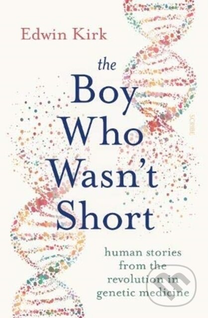 Kniha: The Boy Who Wasn’t Short (Edwin Kirk). Scribe Publications, 2021