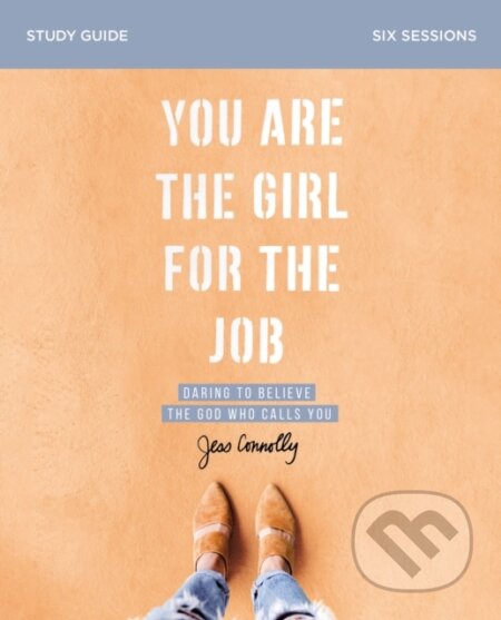 Kniha: You Are the Girl for the Job Bible Study Guide (Harpercollinschristi). HarperCollins, 2019