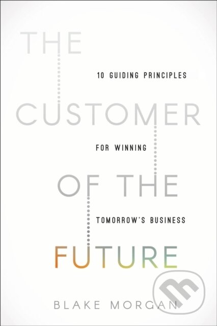 Kniha: The Customer of the Future (Blake Morgan). HarperCollins, 2019