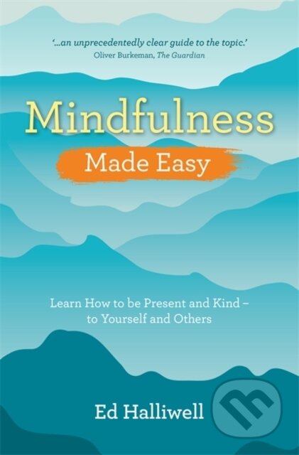Kniha: Mindfulness Made Easy (Ed Halliwell). Hay House, 2019