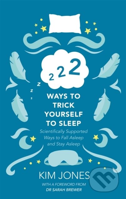 Kniha: 222 Ways to Trick Yourself to Sleep (Kim Jones). Piatkus, 2019