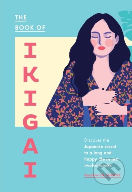 Kniha: The Book of Ikigai (Caroline Du Surany). Hardie Grant, 2018