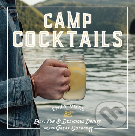 Kniha: Camp Cocktails (Emily Vikre). , 2020