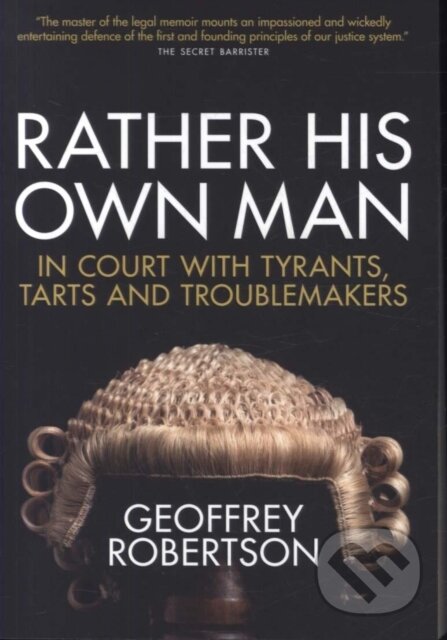 Kniha: Rather His Own Man (Geoffrey a QC Robertson). Biteback, 2019