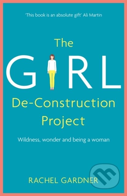 Kniha: The Girl De-Construction Project (Rachel Gardner). Hodder Faith, 2019