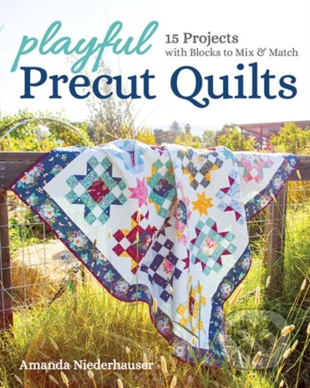 Kniha: Playful Precut Quilts (Amanda Niederhauser). , 2020
