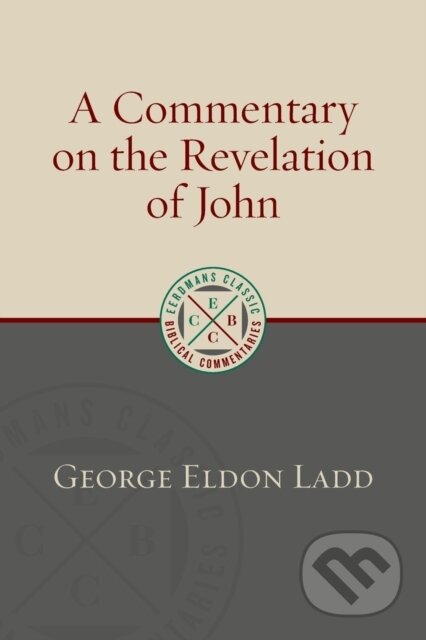 Kniha: Commentary on the Revelation of John (George Eldon Ladd). , 2018