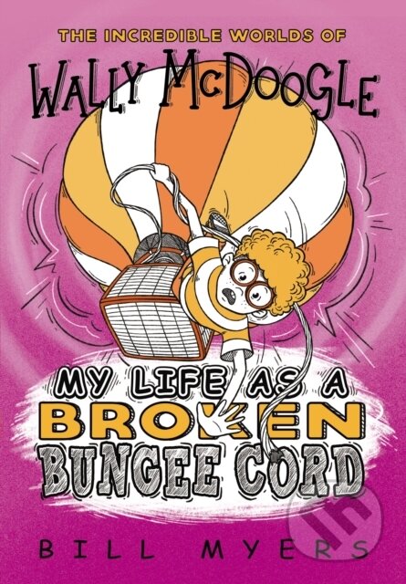 Kniha: My Life as a Broken Bungee Cord (Bill Myers). , 2020