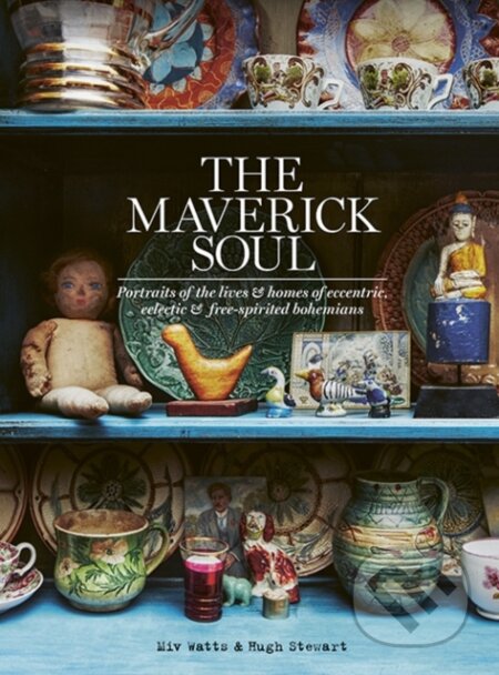 Kniha: The Maverick Soul (Miv Watts). Hardie Grant, 2017