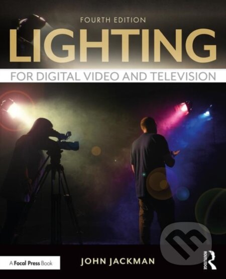 Kniha: Lighting for Digital Video and Television (John Jackman). Routledge, 2020